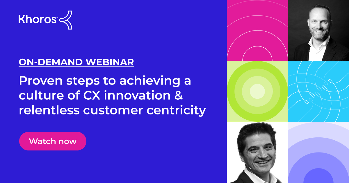 Proven steps to achieving a culture of CX innovation & relentless customer centricity
